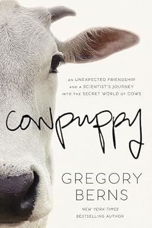 cowpuppy an unexpected friendship and a scientists journey into the secret world of cows 1st edition gregory