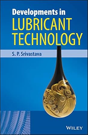 developments in lubricant technology 1st edition s p srivastava 111816816x, 978-1118168165