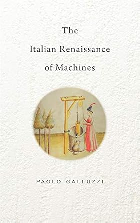 the italian renaissance of machines 1st edition paolo galluzzi ,jonathan mandelbaum 0674984390, 978-0674984394