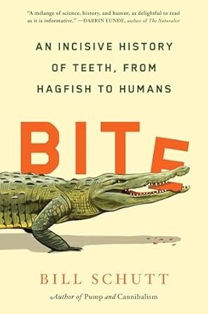 bite an incisive history of teeth from hagfish to humans 1st edition bill schutt 1643751786, 978-1643751788