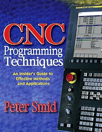 cnc programming techniques 1st edition peter smid 0831131853, 978-0831131852