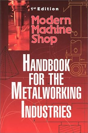 modern machine shops handbook for the metalworking industries 1st edition woodrow w chapman 156990345x,