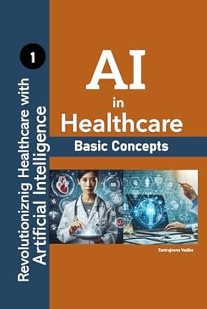 ai in healthcare basics 1st edition tantrajnana vedike b0d9q3rs4f, 979-8333476364