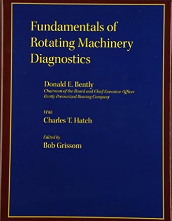 fundamentals of rotating machinery diagnostics 1st edition donald e bently ,asme press 0971408106,