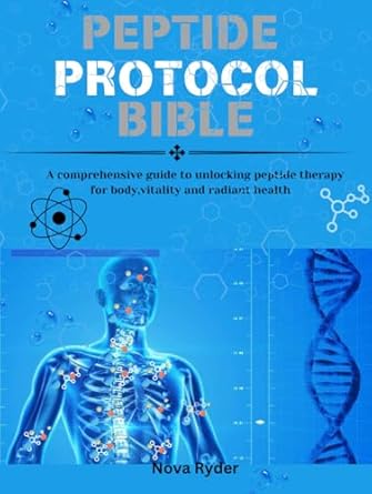 peptide protocol bible a comprehensive guide to unlocking peptide therapy for body vitality and radiant