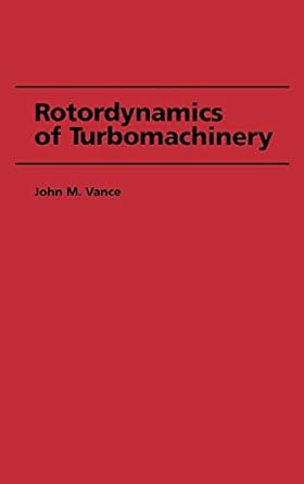 rotordynamics of turbomachinery 1st edition john m vance 0471802581, 978-0471802587