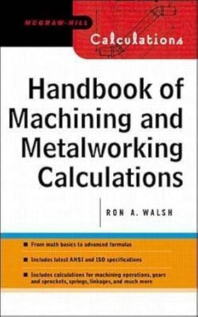 handbook of machining and metalworking calculations 1st edition ronald walsh 0071360662, 978-0071360661