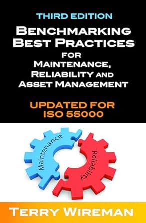 benchmarking best practices for maintenance reliability and asset management 1st edition terry wireman