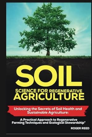 soil science for regenerative agriculture unlocking the secrets of soil health and sustainable agriculture a