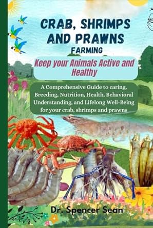 crab shrimps and prawns farming keep your animals active and healthy a comprehensive guide to caring breeding