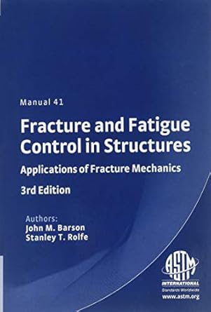 fracture and fatigue control in structures applications of fracture mechanics 3rd edition john m barsom