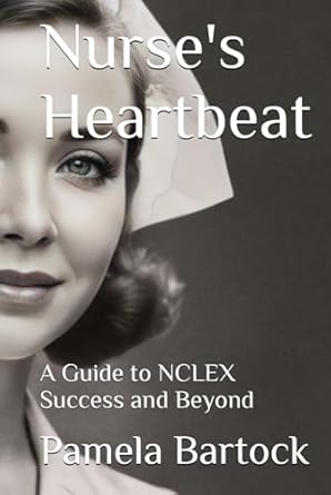 nurses heartbeat a guide to nclex success and beyond 1st edition pamela bartock msn b0dcsxpyry, 979-8335532464