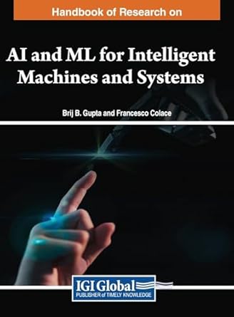 handbook of research on ai and ml for intelligent machines and systems 1st edition brij b gupta ,francesco