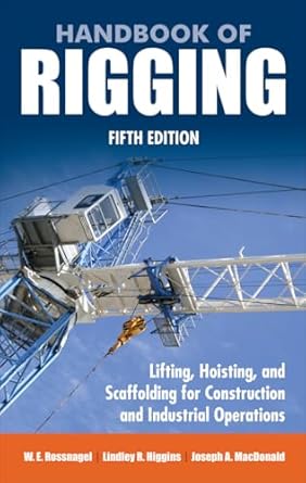 handbook of rigging for construction and industrial operations 5th edition joseph a macdonald ,w a rossnagel