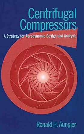 centrifugal compressors a strategy for aerodynamic design and analysis 1st edition ronald h aungier