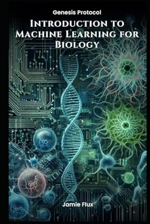 introduction to machine learning for biology 1st edition jamie flux b0df6m4w5n, 979-8336875430