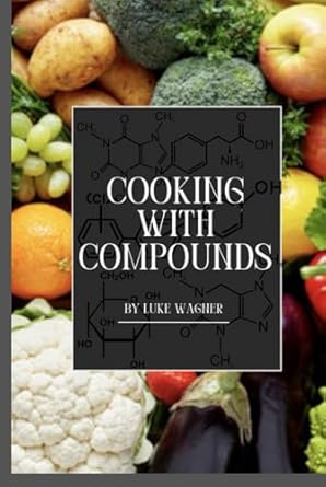 cooking with compounds a scientific approach to culinary arts 1st edition luke aiden wagner b0dbd9z4dl,