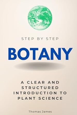 botany step by step a clear and structured introduction to plant science 1st edition thomas james b0dhzz9zh5,