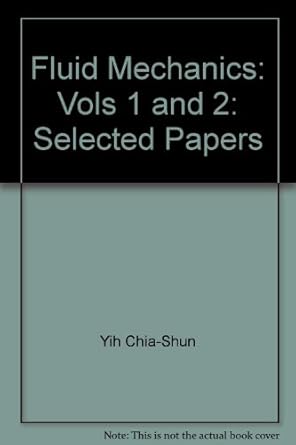 fluid mechanics selected papers vols 1 and 2 1st edition yih chia shun 9810202520, 978-9810202521