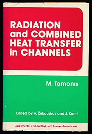 radiation and combined heat transfer in channels 1st edition a zukauskas matas tamonis ,a zukauskas