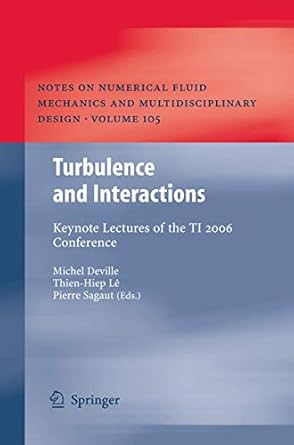 turbulence and interactions keynote lectures of the ti 2006 conference 2009th edition michel deville ,thien