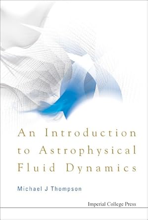 introduction to astrophysical fluid dynamics an 1st edition michael john thompson 1860946151, 978-1860946158