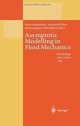 asymptotic modelling in fluid mechanics proceedings of a symposium in honour of professor jean pierre guiraud