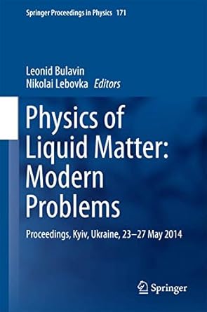 physics of liquid matter modern problems proceedings kyiv ukraine 23 27 may 2014 2015th edition leonid