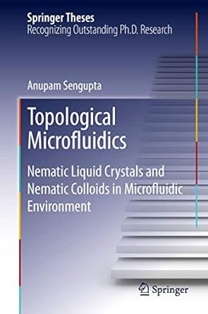 topological microfluidics nematic liquid crystals and nematic colloids in microfluidic environment 1st