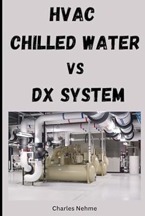 hvac chilled water vs dx system 1st edition charles nehme b0d9gjnnc5, 979-8333113122