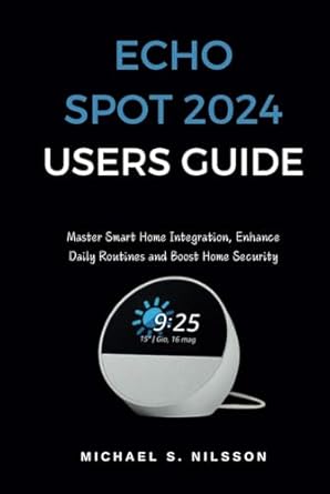 echo spot 2024 user guide master smart home integration enhance daily routines and boost home security 1st