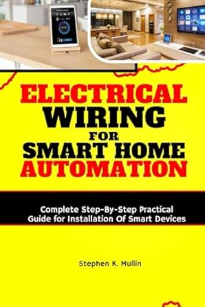 electrical wiring for smart home automation complete step by step practical guide for installation of smart