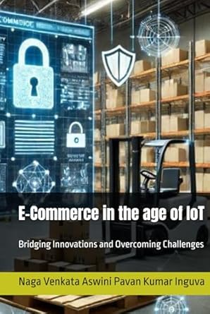 e commerce in the age of iot bridging innovations and overcoming challenges 1st edition naga venkata aswini