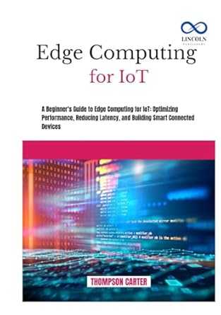 edge computing for iot a beginners guide to edge computing for iot optimizing performance reducing latency