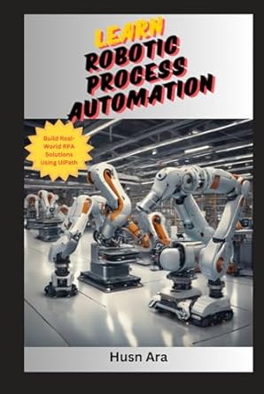 learn robotic process automation 1st edition husn ara b0dj3349t5, 979-8340501301