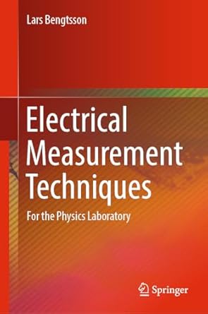 electrical measurement techniques for the physics laboratory 1st edition lars bengtsson 9819981867,