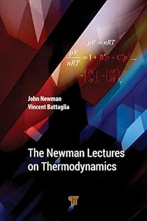 the newman lectures on thermodynamics 1st edition john s newman ,vincent s battaglia 981477426x,