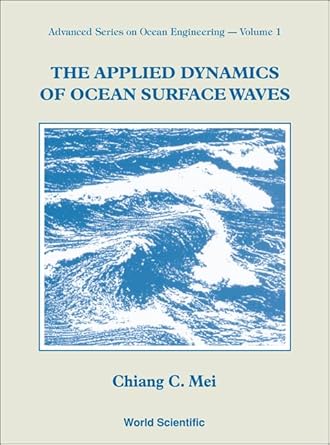 the applied dynamics of ocean surface waves subsequent edition chiang c mei 9971507730, 978-9971507732