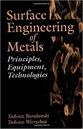 surface engineering of metals principles equipment technologies 1st edition tadeusz burakowski 0849382254,