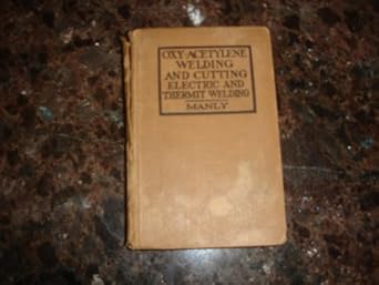 oxy acetylene welding and cutting electric and thermit welding 1st edition harold manly b001ol8xvc