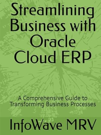 streamlining business with oracle cloud erp a comprehensive guide to transforming business processes 1st