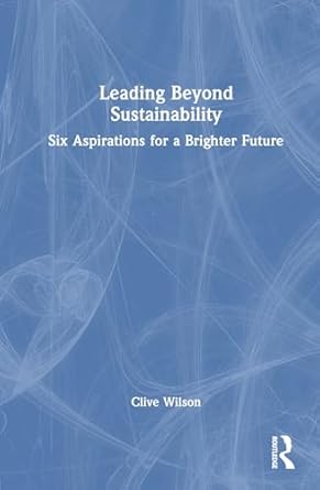 leading beyond sustainability 1st edition clive wilson 1032549246, 978-1032549248