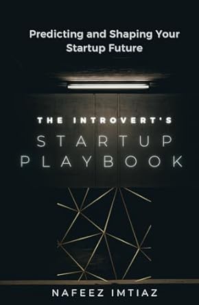 the introverts startup playbook predicting and shaping your startup future how to build a startup quickly