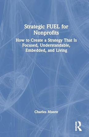 strategic fuel for nonprofits 1st edition charles moore 1032813903, 978-1032813905