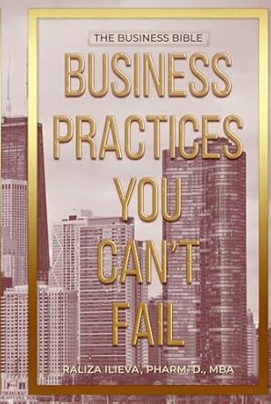 business practices you cant fail the business bible 1st edition raliza ilieva 1963239628, 978-1963239621