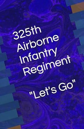 325th airborne infantry regiment leaders book lets go 1st edition shane gainan b0d989qq97