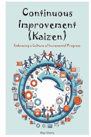 continuous improvement embracing a culture of incremental progress 1st edition may sherry b0dctxxrrq,