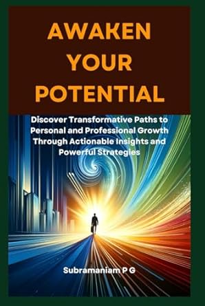 awaken your potential discover transformative paths to personal and professional growth through actionable