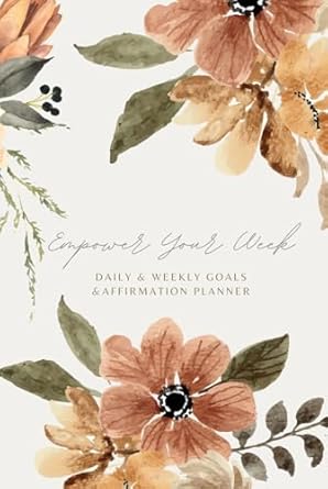 empower your week daily and weekly goals and affirmations planner 1st edition mitas b0dfstlxkc