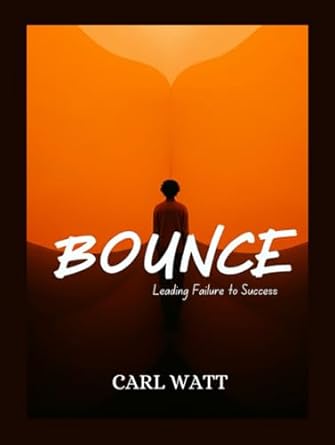 bounce leading failure to success 1st edition carl watt b0dgqqstkb, 979-8338536223